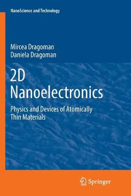 2D Nanoelectronics: Physics and Devices of Atomically Thin Materials by Mircea Dragoman