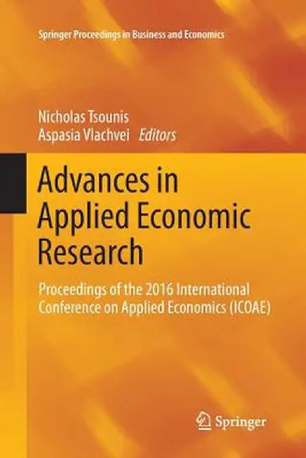 Advances in Applied Economic Research: Proceedings of the 2016 International Conference on Applied Economics (Icoae) by Nicholas Tsounis