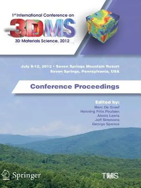 1st International Conference on 3D Materials Science, 2012: Conference Proceedings by Marc de Graef