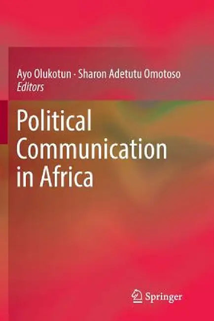 Political Communication in Africa by Ayo Olukotun