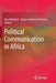 Political Communication in Africa by Ayo Olukotun
