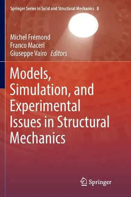 Models, Simulation, and Experimental Issues in Structural Mechanics by Michel Frémond