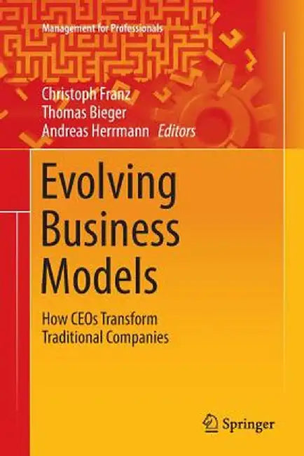 Evolving Business Models: How Ceos Transform Traditional Companies by Christoph Franz
