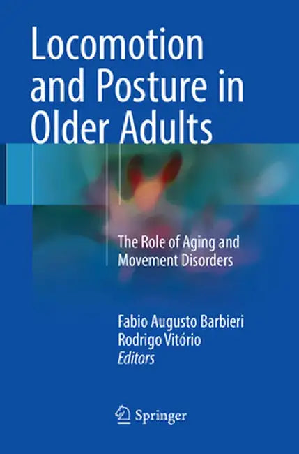 Locomotion and Posture in Older Adults: The Role of Aging and Movement Disorders by Fabio Augusto Barbieri