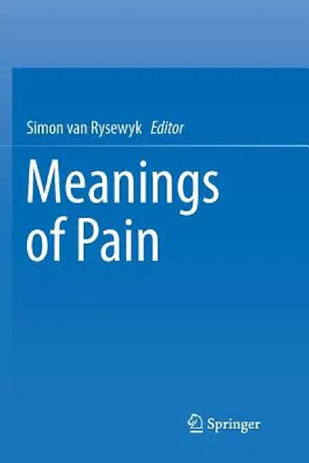 Meanings of Pain by Simon Van Rysewyk