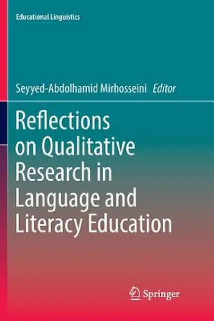 Reflections on Qualitative Research in Language and Literacy Education by Seyyed-Abdolhamid Mirhosseini
