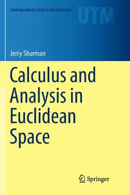 Calculus and Analysis in Euclidean Space by Jerry Shurman