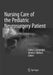 Nursing Care of the Pediatric Neurosurgery Patient by Cathy C. Cartwright