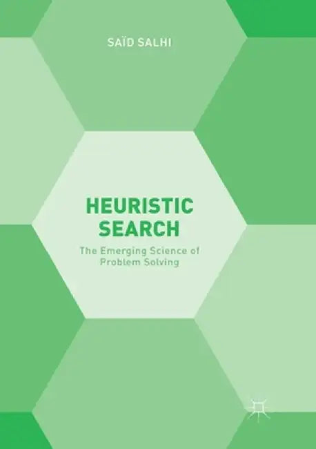Heuristic Search: The Emerging Science of Problem Solving by Saïd Salhi
