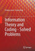 Information Theory and Coding - Solved Problems by Predrag Ivanis