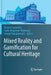 Mixed Reality and Gamification for Cultural Heritage by Marinos Ioannides