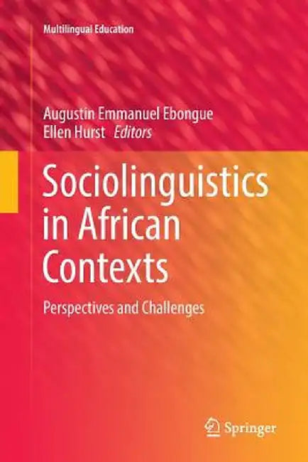 Sociolinguistics in African Contexts: Perspectives and Challenges by Augustin Emmanuel Ebongue