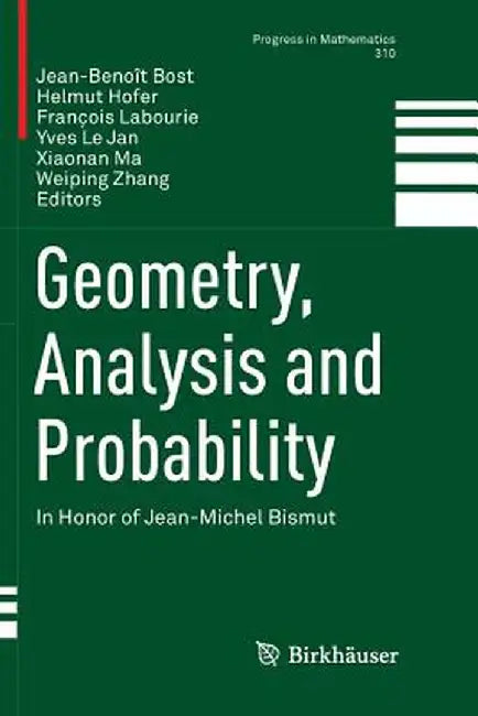 Geometry, Analysis and Probability: In Honor of Jean-Michel Bismut by Jean-Benoît Bost