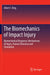 The Biomechanics of Impact Injury: Biomechanical Response, Mechanisms of Injury, Human Tolerance and Simulation by Albert I. King