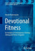 Devotional Fitness: An Analysis of Contemporary Christian Dieting and Fitness Programs by Martin Radermacher