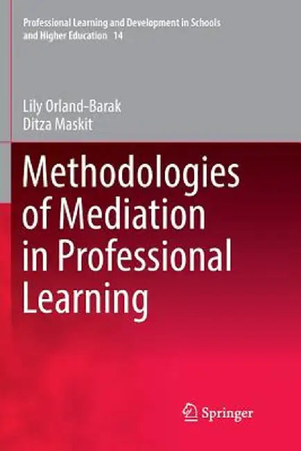 Methodologies of Mediation in Professional Learning by Lily Orland-Barak