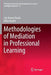 Methodologies of Mediation in Professional Learning by Lily Orland-Barak