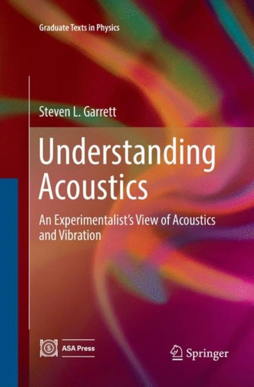 Understanding Acoustics An Experimentalist’s View of Acoustics and Vibration by Garrett