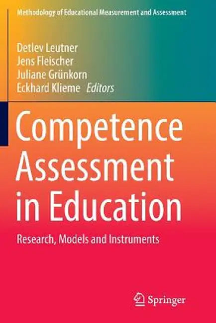 Competence Assessment in Education: Research, Models and Instruments by Detlev Leutner
