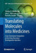Translating Molecules Into Medicines: Cross-Functional Integration at the Drug Discovery-Development Interface by Shobha N. Bhattachar