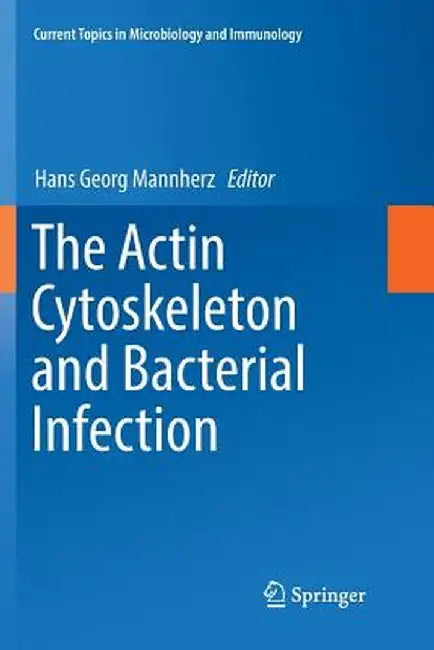 The Actin Cytoskeleton and Bacterial Infection by Hans Georg Mannherz