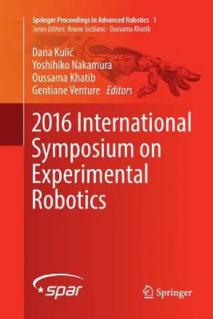 2016 International Symposium on Experimental Robotics by Dana Kulic