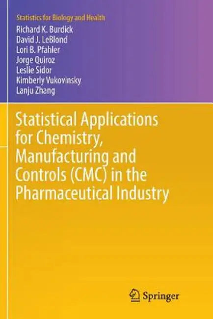 Statistical Applications for Chemistry, Manufacturing and Controls (CMC) in the Pharmaceutical Industry by Richard K. Burdick