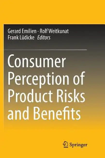 Consumer Perception of Product Risks and Benefits by Gerard Emilien