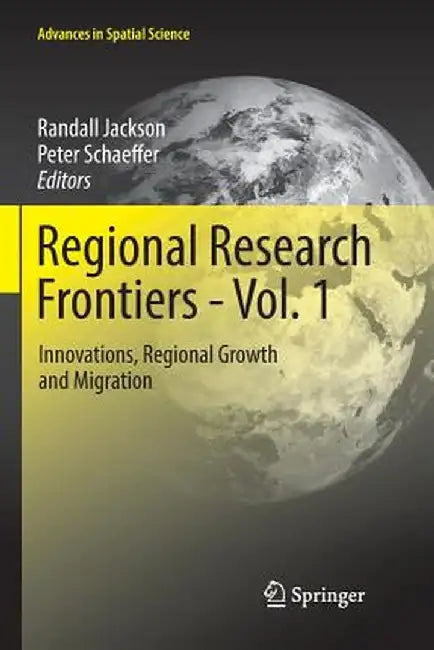 Regional Research Frontiers - Vol. 1: Innovations, Regional Growth and Migration by Randall Jackson