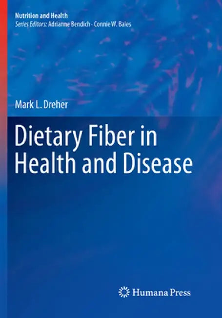 Dietary Fiber in Health and Disease by Mark L. Dreher