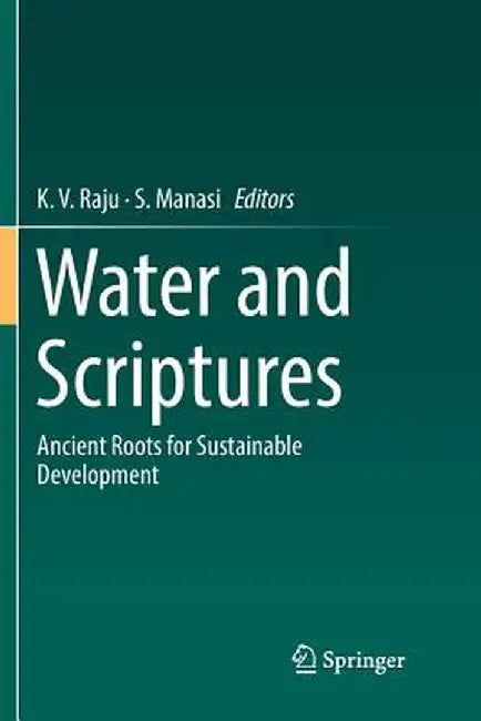 Water and Scriptures: Ancient Roots for Sustainable Development by K. V. Raju