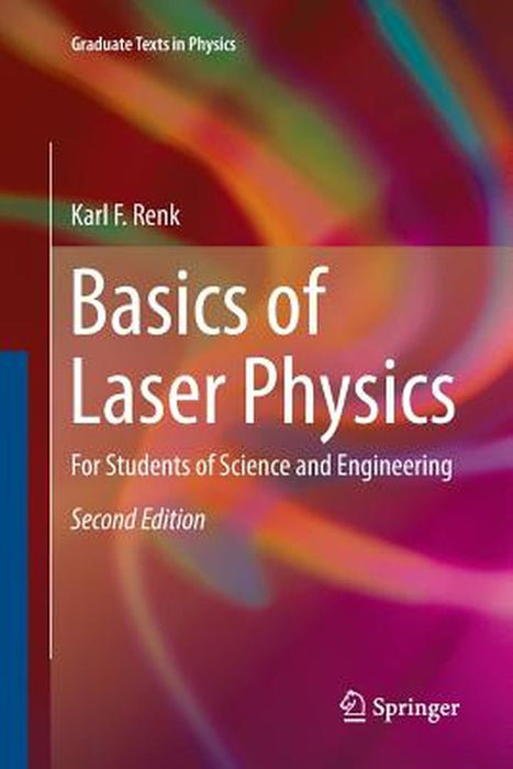 Basics of Laser Physics: For Students of Science and Engineering by Renk