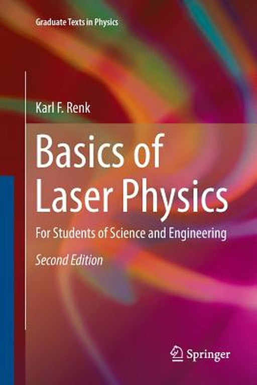 Basics of Laser Physics: For Students of Science and Engineering by Renk