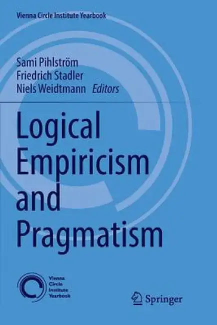 Logical Empiricism and Pragmatism by Sami Pihlström