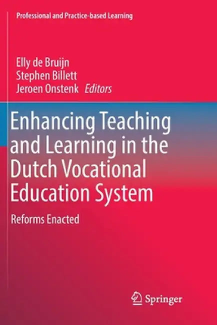 Enhancing Teaching and Learning in the Dutch Vocational Education System: Reforms Enacted by Elly De Bruijn