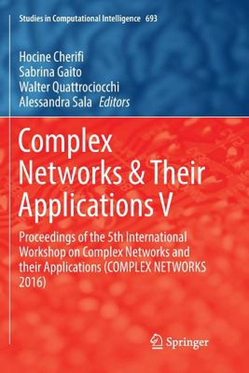 Complex Networks & Their Applications V: Proceedings of the 5th International Workshop on Complex N by Cherifi, Hocine