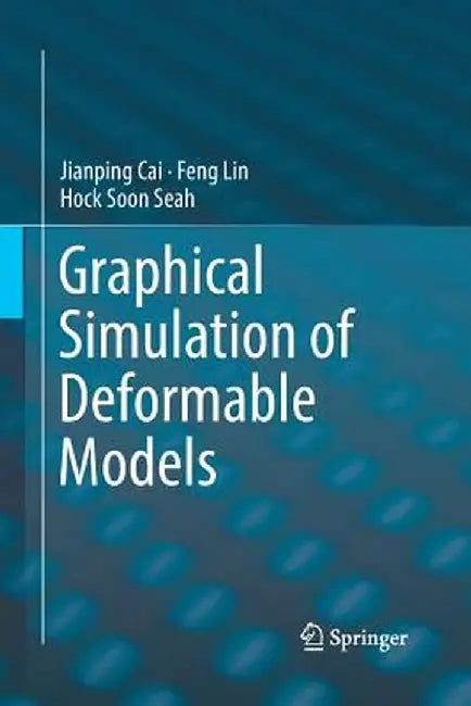 Graphical Simulation of Deformable Models by Jianping Cai