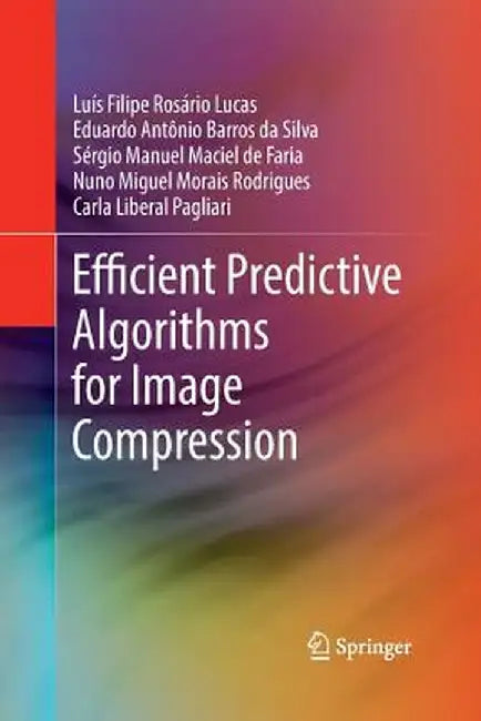 Efficient Predictive Algorithms for Image Compression by Luís Filipe Rosário Lucas