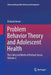 Problem Behavior Theory and Adolescent Health: The Collected Works of Richard Jessor, Volume 2 by Richard Jessor