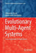 Evolutionary Multi-Agent Systems: From Inspirations to Applications by Aleksander Byrski