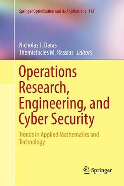 Operations Research, Engineering, and Cyber Security: Trends in Applied Mathematics and Technology by Nicholas J. Daras