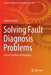 Solving Fault Diagnosis Problems: Linear Synthesis Techniques by Andreas Varga