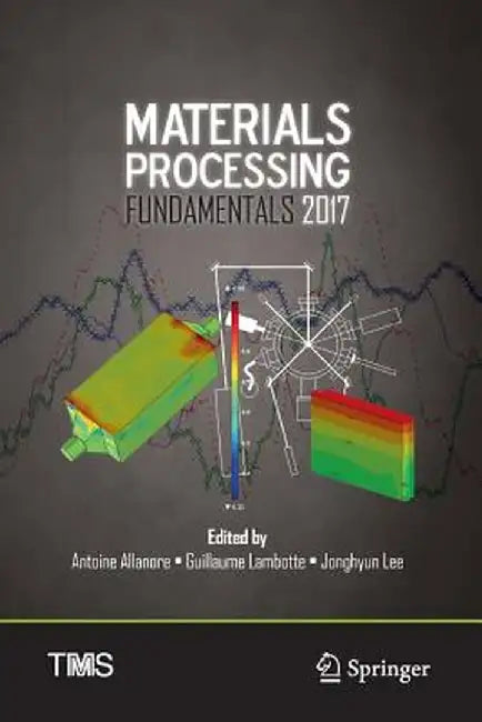 Materials Processing Fundamentals 2017 by Antoine Allanore