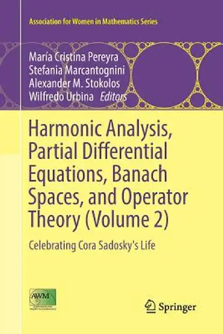Harmonic Analysis, Partial Differential Equations, Banach Spaces, and Operator Theory (Volume 2): Celebrating Cora Sadosky's Life by María Cristina Pereyra