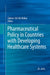Pharmaceutical Policy in Countries with Developing Healthcare Systems by Zaheer-Ud-Din Babar