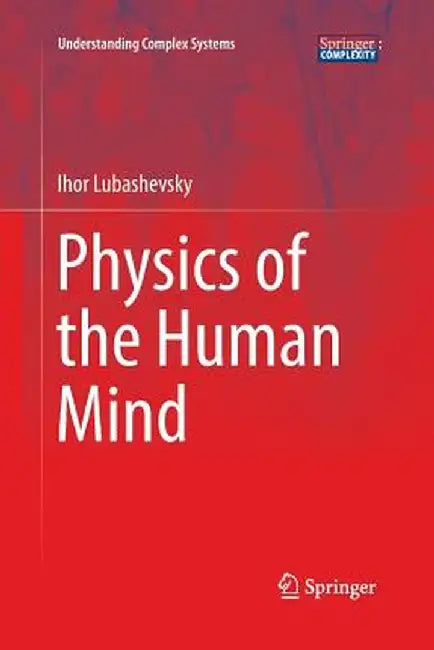 Physics of the Human Mind by Ihor Lubashevsky