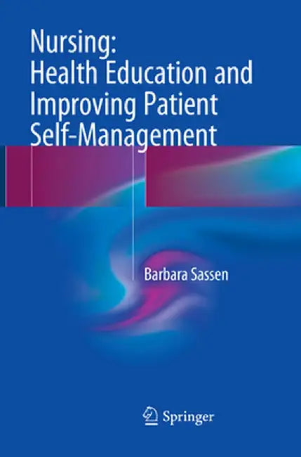 Nursing: Health Education and Improving Patient Self-Management by Barbara Sassen