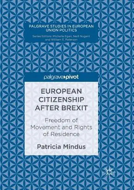 European Citizenship After Brexit: Freedom of Movement and Rights of Residence by Patricia Mindus