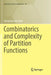Combinatorics and Complexity of Partition Functions by Alexander Barvinok