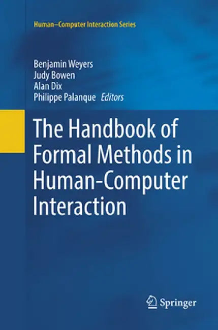 The Handbook of Formal Methods in Human-Computer Interaction by Benjamin Weyers
